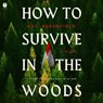 How to Survive in the Woods -  - 9798228693944