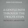 A Gentle Path Through the Twelve Steps: The Classic Guide for All People in the Process of Recovery -  - 9798228727120