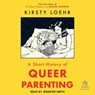 A Short History of Queer Parenting -  - 9798228734296