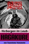 Hagakure. Verborgen im Laub. Bushido Basiswissen mit zahlreichen Kommentaren des Übersetzers - Tsunetomo Yamamoto - 9798230000730