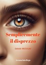 Semplicemente il disprezzo - Sarah McCulay - 9798230003113