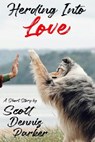 Herding Into Love - Scott Dennis Parker - 9798230013693