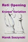 Reti Opening: Kramer Variation - Marek Soszynski - 9798230024477