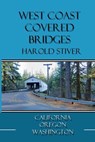 West Coast Covered Bridges - Harold Stiver - 9798230024897