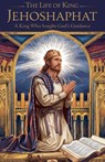 The Life of King Jehoshaphat - Rebecca Stein - 9798230025801