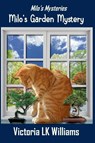 Milo's Garden Mystery - Victoria Lk Williams - 9798230027652