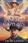 Angels & Outlaws - Aron Lewes - 9798230033950