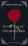 In the Eye of the Beholder - Beverly Anne Michel - 9798230034582