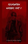 Recarnation Warrior Part 1 - Aditya Sharma - 9798230047896