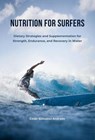 Nutrition for Surfers - César González Andrade - 9798230048039