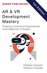 AR & VR Development Mastery - Kameron Hussain ; Frahaan Hussain - 9798230050728