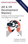 AR & VR Development Mastery - Kameron Hussain ; Frahaan Hussain - 9798230050728