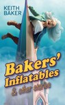 Bakers' Inflatables & Other Stories - Keith Baker - 9798230052616