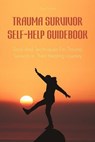 Trauma Survivor Self-Help Guidebook Tools And Techniques For Trauma Survivors in Their Healing Journey - Davis Truman - 9798230055693
