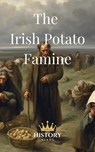 The Irish Potato Famine - History Nerds - 9798230061618