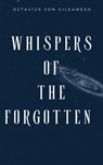 Whispers of the Forgotten - Octavius von Gilgamesh - 9798230073444