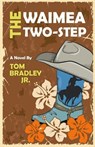 The Waimea Two-Step - Tom Bradley Jr. - 9798230076810