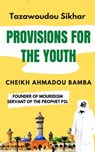 Tazawoudou Sikhar : Provisions for the Youth - CHEIKH AHMADOU BAMBA MBACKE - Cheikh Ahmadou Bamba MBACKE - 9798230082330
