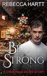 Be Strong, A Christmas Novella - Rebecca Hartt - 9798230084983