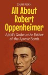 All About Robert Oppenheimer - Shah Rukh - 9798230086987