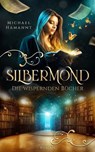 Die Wispernden Bücher - Silbermond - Michael Hamannt - 9798230089186