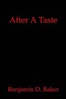 After A Taste - Benjamin D. Baker - 9798230107385