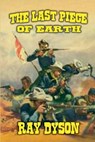The Last Piece of Earth - Ray Dyson - 9798230110248