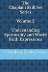 Understanding Spirituality and World Faith Expressions - Chaplain Keith Evans - 9798230116516