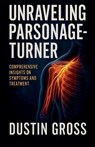 Unraveling Parsonage-Turner - Dustin Gross - 9798230117162