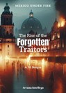 The Rise of the Forgotten & Traitors - A. M. Bengoa - 9798230122968