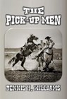 The Pick-Up Men - Dennis H. Williams - 9798230123620