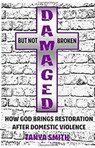 Damaged but not Broken - Dr. Tanya Smith - 9798230131397