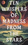 Ten Whispers of Madness From The Stars - Vincent Knight - 9798230136774