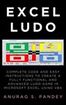 AI-powered Excel Ludo: Complete Code and Easy Instructions to Create a Fully Functional, Advanced and AI-powered Ludo Game in Microsoft Excel using VBA - Anurag Pandey - 9798230150381
