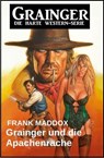 Grainger und die Apachenrache: Western - Frank Maddox - 9798230154785