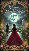 Whispers of the Moonlit Garden - Elizabeth Green - 9798230159544