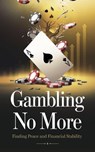Gambling No More - Timothy Scott Phillips - 9798230160274