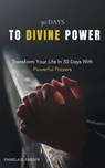 30 Days To Divine Power; Transform Your Life In 30 Days With Powerful Prayers - PAMELA B. FARBER - 9798230165002