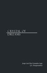 Crystal Of Dreams - Jorge Luis Diaz Granados Lugo (J.L. Diazgranados) - 9798230168676