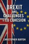 Brexit and Challenges to EU Cohesion - Christopher Burton - 9798230178729