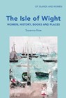 The Isle of Wight: Women, History, Books and Places - Susanna Hoe - 9798230182962
