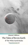Islamic Folklore The Tales of Seven Earth and The White Earth Realm - Muhammad Hamzah Sakura Ryuki - 9798230187547