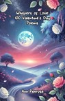 Whispers of Love: 100 Valentine’s Day Poems - Ann Penrose - 9798230188919