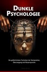 Dunkle Psychologie: Die gefährlichsten Techniken der Manipulation, Überzeugung und Körpersprache - Flavia O. Le - 9798230205067