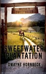 Sweetwater Plantation - Dwayne Hornbeck - 9798230206170