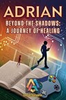 Beyond the Shadows: A Journey of Healing - Dayat Suryana - 9798230208570