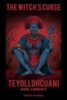 The Witch's Curse: Teyollohcuani: Dark Embrace - Jason Wright - 9798230212577