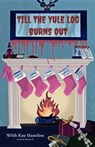 Till the Yule Log Burns Out - Kay Hanifen ; David Washburn ; Greta T Bates ; Julia Lewis ; Nick Aucoin ; Zach Swasta ; Loki Dewitt ; M. Rook Grimsley ; Nikki Kossaris - 9798230214625