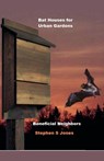 Bat House for Urban Gardens - Stephen Jones - 9798230215646