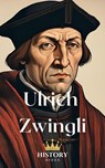 Ulrich Zwingli - History Nerds - 9798230225676